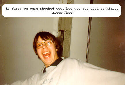 Alecs (Phat) screaming